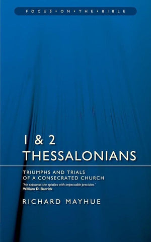 FOTB 1 & 2 Thessalonians: Triumphs and Trials of a Consecrated Church by Mayhue, Richard (9781857924527) Reformers Bookshop