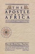The Apostle from Africa: The Life and Thought of Augustine Hippo by Bentley-Taylor, David (9781857924718) Reformers Bookshop
