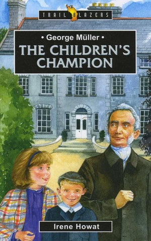 9781857925494-Trailblazers: Children's Champion, The: George Muller-Howat, Irene