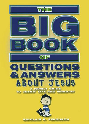 9781857925593-Big Book of Questions and Answers about Jesus-Ferguson, Sinclair B.