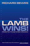The Lamb Wins: A Guided Tour through the Book of Revelation by Bewes, Richard (9781857925975) Reformers Bookshop