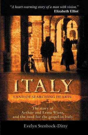 Italy, Land of Searching Hearts: The story of Arthur and Erma Wiens and the need for the gospel in Italy by Stenbock-Ditty, Evelyn (9781857926064) Reformers Bookshop