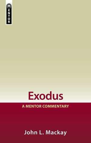 Exodus: A Mentor Commentary by Mackay, John L. (9781857926149) Reformers Bookshop