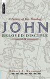 John - Beloved Disciple: A Survey of his theology by Reymond, Robert L. (9781857926286) Reformers Bookshop