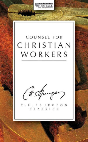 Counsel for Christian Workers by Spurgeon, C. H. (9781857926521) Reformers Bookshop