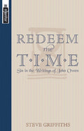 Redeem the Time: Sin in the writings of John Owen by Griffiths, Steve (9781857926552) Reformers Bookshop