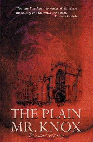 The Plain Mr. Knox by Whitley, Elizabeth (9781857926835) Reformers Bookshop