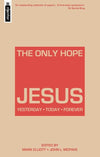 The Only Hope - Jesus: Yesterday - Today - Forever by Elliot, Mark & McPake, John L (9781857927177) Reformers Bookshop