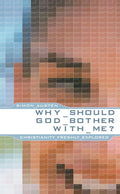 Why Should God Bother With Me?: Christianity Freshly Explored by Austen, Simon (9781857927191) Reformers Bookshop