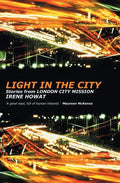 Light in the City: Stories from London City Mission by Howat, Irene (9781857927238) Reformers Bookshop