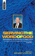 Serving the Word of God: Celebrating the Life and Ministry of James Philip