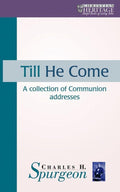 Till He Come: A collection of Communion addresses by Spurgeon, C. H. (9781857927481) Reformers Bookshop
