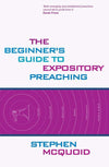 Beginner's Guide to Expository Preaching by McQuoid, Stephen (9781857927696) Reformers Bookshop