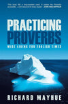 Practicing Proverbs: Wise Living for Foolish Times by Mayhue, Richard (9781857927771) Reformers Bookshop
