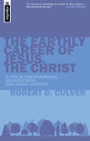 The Earthly Career of Jesus, the Christ: A Life in Chronological, Geographical and Social Context by Culver, Robert Duncan (9781857927986) Reformers Bookshop