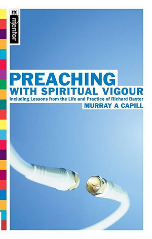 9781857928570-Preaching with Spiritual Vigour: Including Lessons from the Life and Practice of Richard Baxter-Capill, Murray