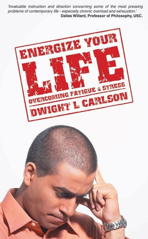 Energize Your Life: Overcoming Fatigue and Stress by Carlson, Dwight (9781857928648) Reformers Bookshop