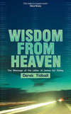 Wisdom From Heaven: The Message of the Letter of James for today by Tidball, Derek (9781857928655) Reformers Bookshop