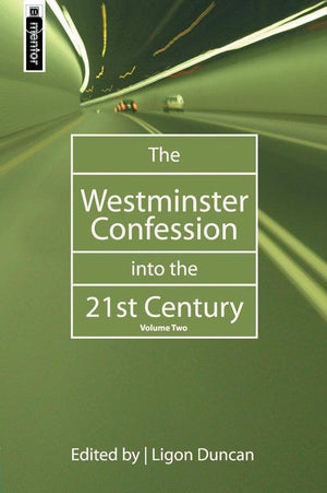 The Westminster Confession into the 21st Century: Volume 2 by Duncan, Ligon (9781857928785) Reformers Bookshop