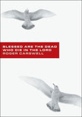 Blessed Are the Dead Who Die in the Lord by Carswell, Roger (9781857928945) Reformers Bookshop