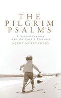 The Pilgrim Psalms: A Sacred Journey to Revitalise your Life by McReynolds, Kathy (9781857929270) Reformers Bookshop