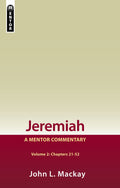 Jeremiah Volume 2 (Chapters 21-52): A Mentor Commentary