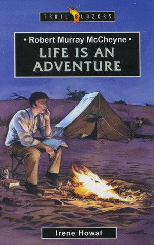 9781857929478-Trailblazers: Life Is an Adventure: Robert Murray McCheyne-Howat, Irene