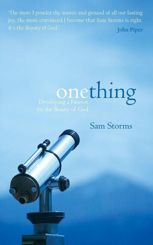 One Thing: Developing a Passion for the Beauty of God by Storms, Sam (9781857929522) Reformers Bookshop