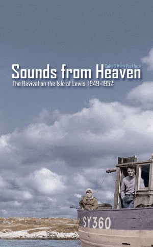 Sounds from Heaven: The Revival on the Isle of Lewis, 1949-1952 by Peckham, Colin (9781857929539) Reformers Bookshop