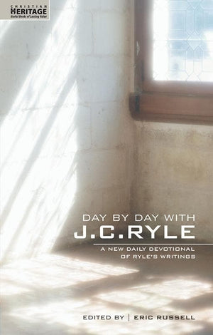 9781857929591-Day by Day with J. C. Ryle: A New Daily Devotional of Ryle's Writings-Russell, Eric (Editor)