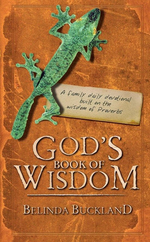 God's Book of Wisdom: A Family Daily Devotional built on the wisdom of Proverbs by Buckland, Belinda (9781857929638) Reformers Bookshop