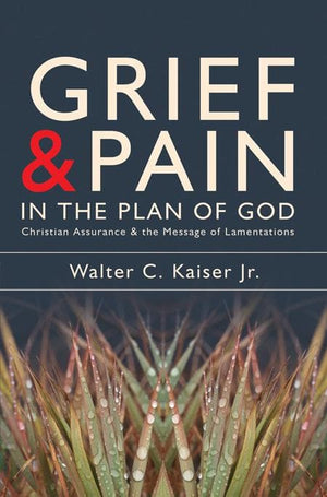 9781857929935-Grief and Pain in the Plan of God: Chris-Kaiser Jr., Walter C.