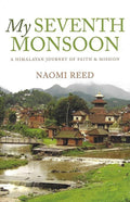 9781860248283-My Seventh Monsoon: A Himalayan Journey of Faith & Mission-Reed, Naomi