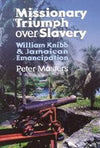 Missionary Triumph Over Slavery: William Knibb and Jamaican Emancipation