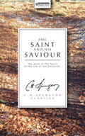 Saint And His Saviour, The: The Work of the Spirit in the Life of the Christian
