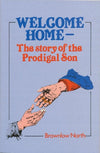 Welcome Home: The Story of the Prodigal Son by North, Brownlow (9781871676037) Reformers Bookshop