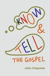 Know and Tell the Gospel (5th edition) by Chapman, John (9781875245734) Reformers Bookshop