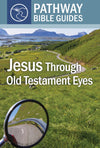 Jesus Through Old Testament Eyes by Matthew Jensen