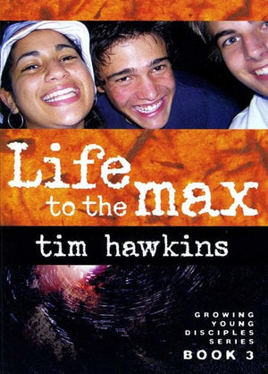 9781875861293-Growing Young Disciples Book 3: Life to the Max-Hawkins, Tim
