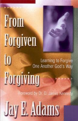 From Forgiven to Forgiving: Learning to Forgive One Another God’s Way by Adams, Jay E. (9781879737129) Reformers Bookshop