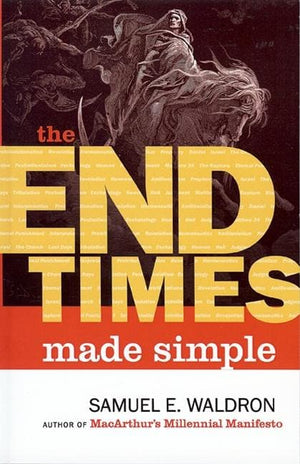 End Times Made Simple, The by Waldron, Samuel E. (9781879737501) Reformers Bookshop