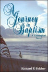Journey in Baptism, A by Richard P. Belcher
