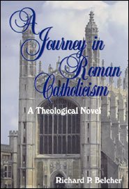 Journey in Roman Catholicism, A by Richard P. Belcher