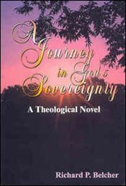 Journey in God’s Sovereignty, A by Richard P. Belcher