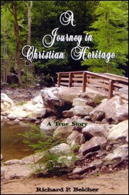 Journey in Christian Heritage, A: A True Story by Richard P. Belcher