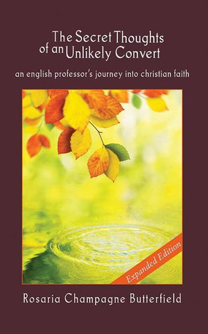9781884527807-Secret Thoughts Unlikely Convert, The: An English Professor's Journey into Christian Faith (Expanded Edition)-Butterfield, Rosaria Champagne