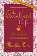 The Excellent Wife by Peace, Martha (9781885904089) Reformers Bookshop
