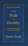 From Pride to Humility by Scott, Stuart (9781885904379) Reformers Bookshop