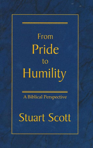 From Pride to Humility by Scott, Stuart (9781885904379) Reformers Bookshop