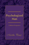 Psychologized Man by Peace, Martha (9781885904416) Reformers Bookshop